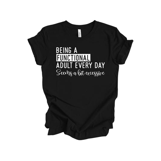 Being a Functional Adult T-Shirt