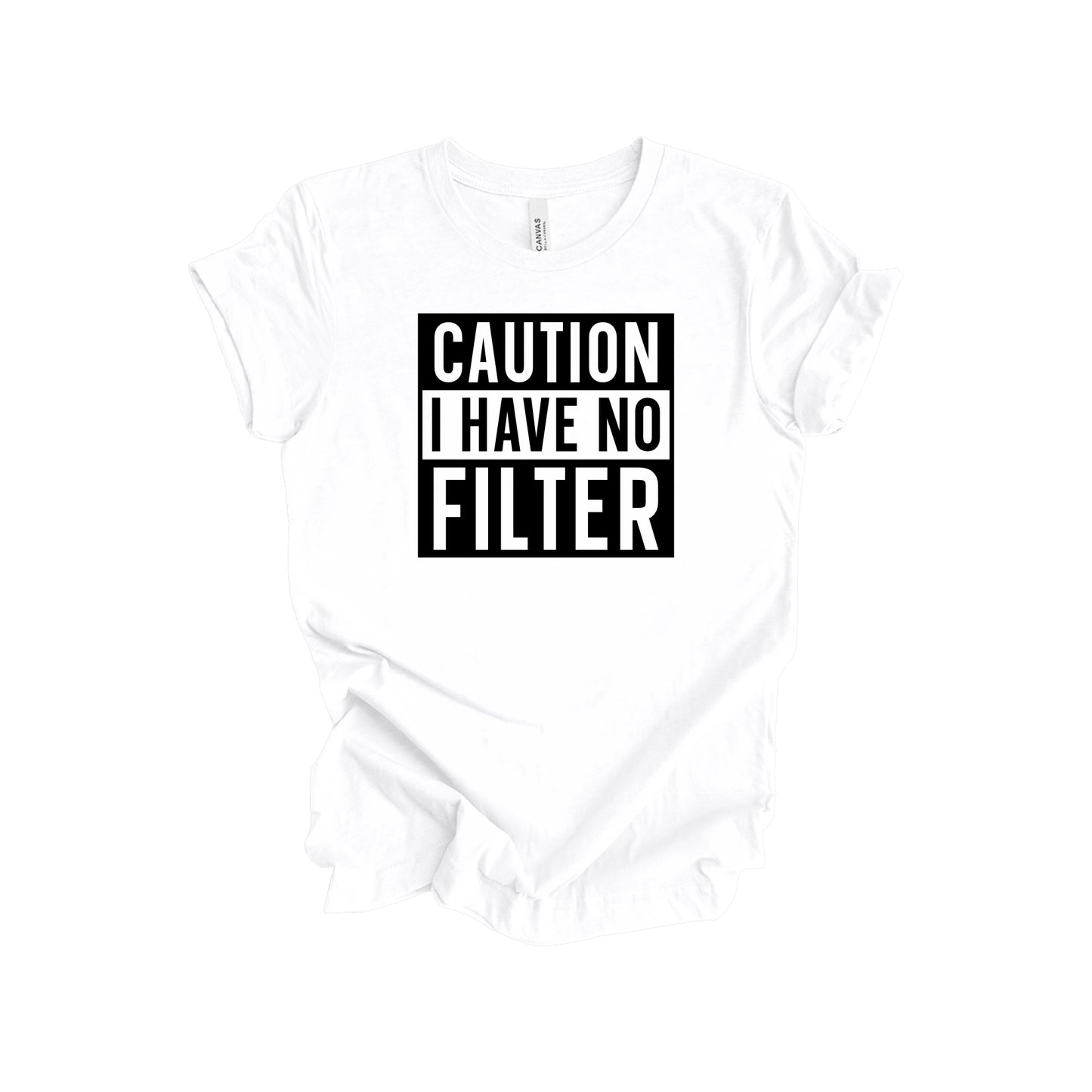 Caution I Have No Filter T-Shirt