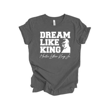 Dream Like King Inspirational T-Shirt