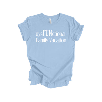 dysFUNctional Family Vacation T-Shirt