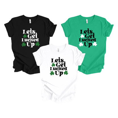 Let's Get Lucked Up T-Shirt