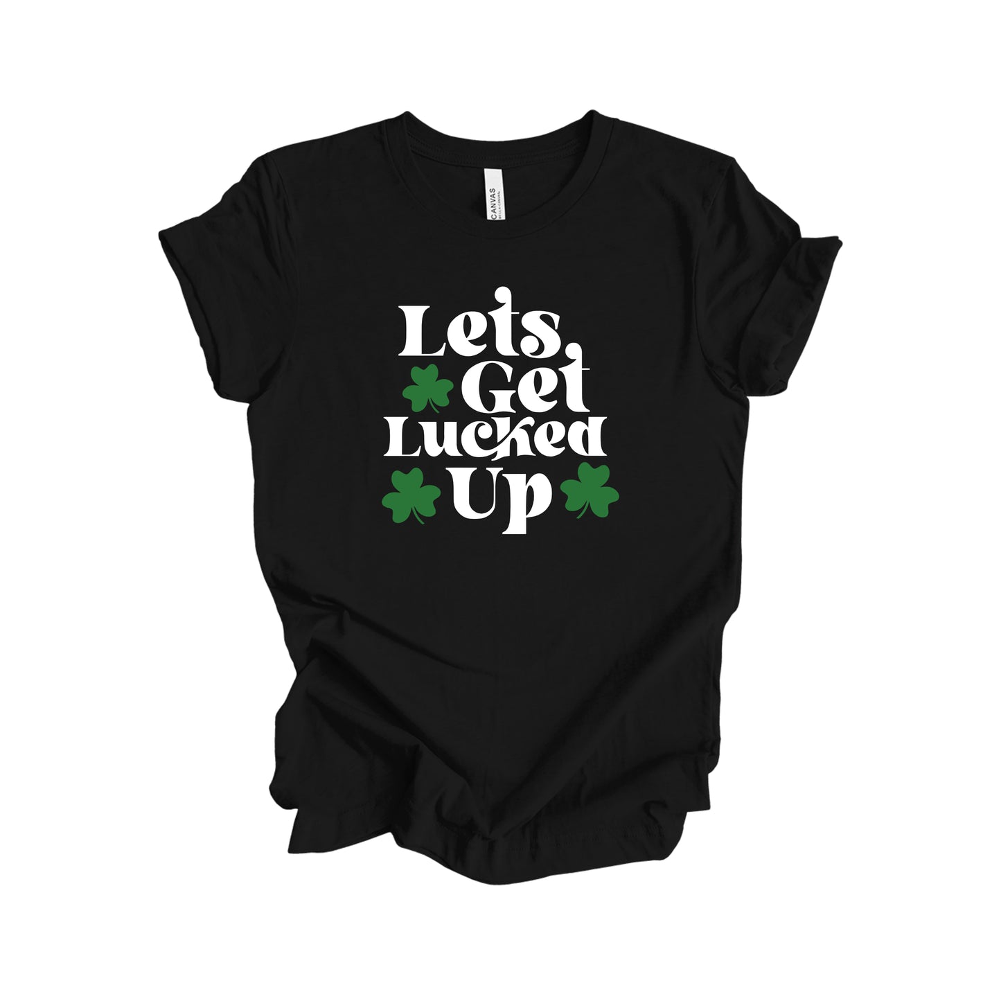 Let's Get Lucked Up T-Shirt