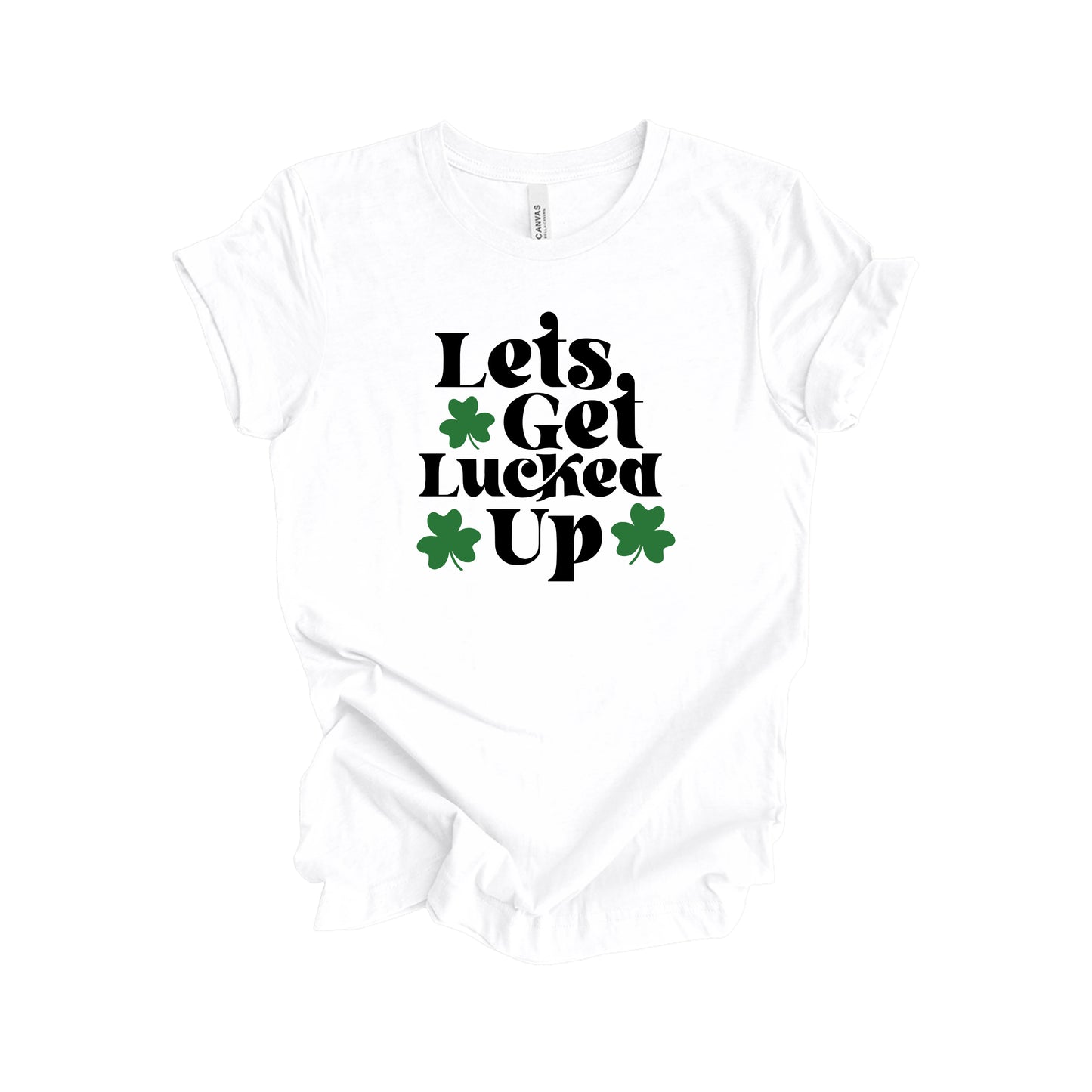 Let's Get Lucked Up T-Shirt